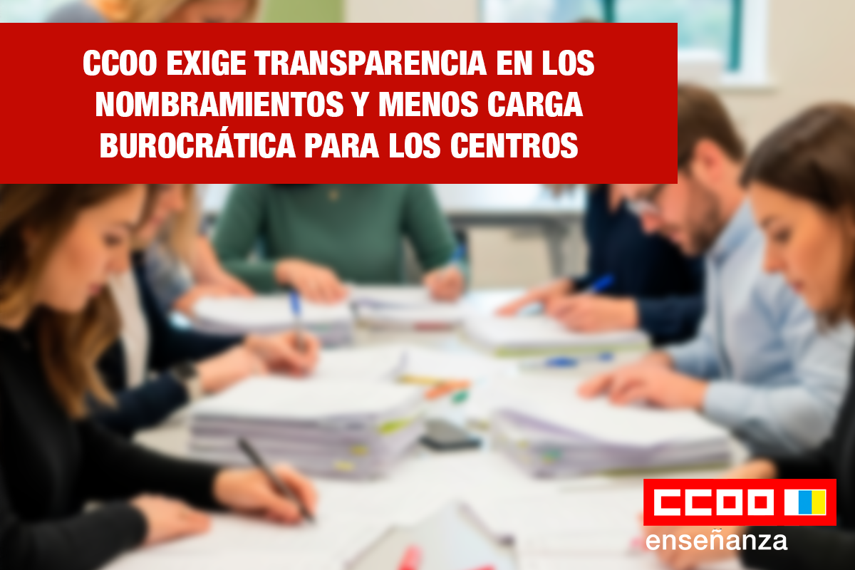 CCOO exige transparencia en los nombramientos y menos carga burocrática para los centros
